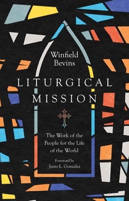 Liturgical Mission, Winfield Bevins - Ebook - 9781514001554