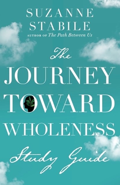 The Journey Toward Wholeness Study Guide, Suzanne Stabile - Paperback - 9781514002148