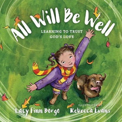 All Will Be Well – Learning to Trust God`s Love, Lacy Finn Borgo ; Rebecca Evans - Gebonden - 9781514002483