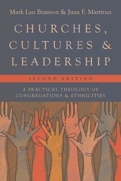 Churches, Cultures, and Leadership, Mark Lau Branson ; Juan F. Martinez - Ebook - 9781514002889