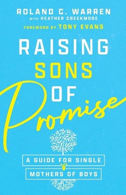 Raising Sons of Promise – A Guide for Single Mothers of Boys, Roland C. Warren ; Tony Evans ; Heather Creekmore - Paperback - 9781514002896
