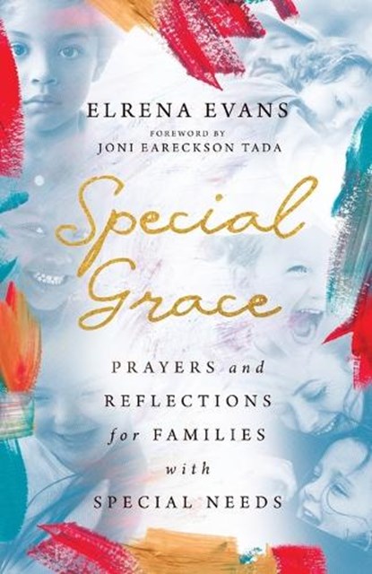 Special Grace – Prayers and Reflections for Families with Special Needs, Elrena Evans ; Joni Eareckson Tada - Paperback - 9781514003510