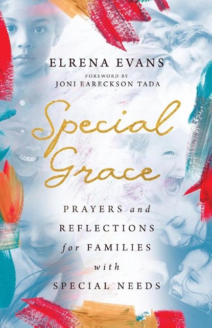 Special Grace – Prayers and Reflections for Families with Special Needs, Elrena Evans ; Joni Eareckson Tada - Paperback - 9781514003510