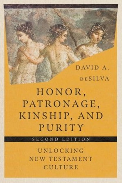 Honor, Patronage, Kinship, & Purity, David A. deSilva - Ebook - 9781514003862