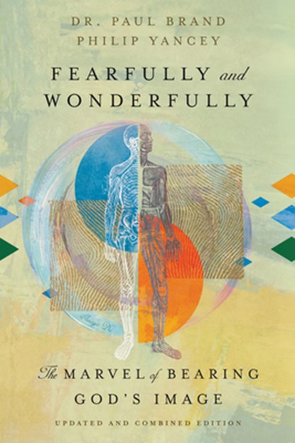 Fearfully and Wonderfully: The Marvel of Bearing God's Image, Paul Brand - Paperback - 9781514003879