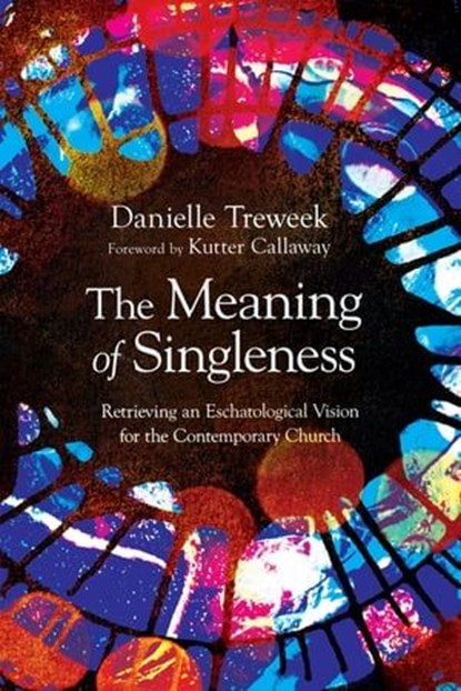 The Meaning of Singleness, Danielle Treweek - Ebook - 9781514004869