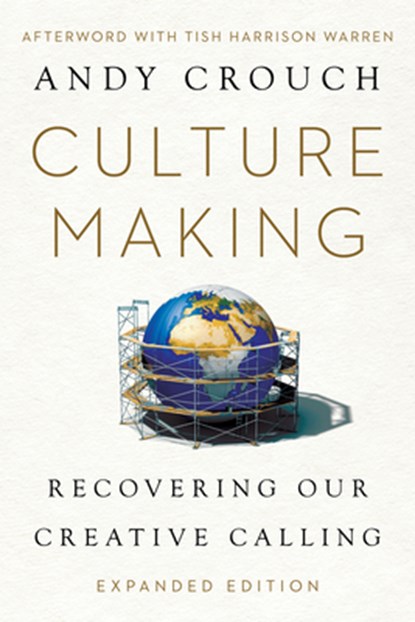 Culture Making, Andy Crouch - Paperback - 9781514005767