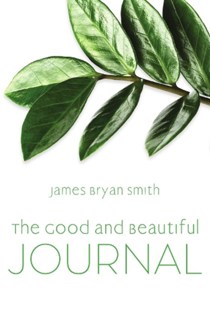 The Good and Beautiful Journal, Smith - Paperback - 9781514005866