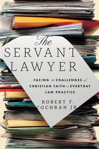 The Servant Lawyer, Robert F. Cochran - Ebook - 9781514007235