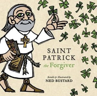 Saint Patrick the Forgiver, Ned Bustard - Ebook - 9781514007259