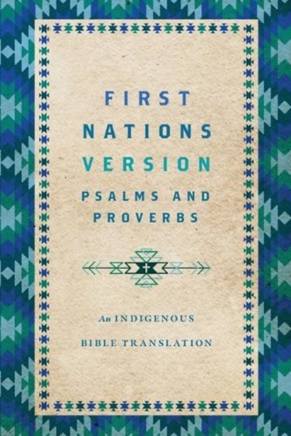 First Nations Version Psalms and Proverbs: An Indigenous Bible Translation, Terry M. Wildman - Paperback - 9781514007273