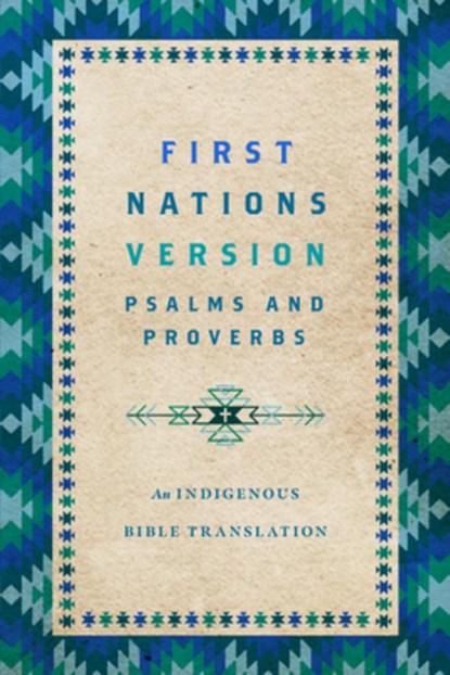 First Nations Version Psalms and Proverbs: An Indigenous Bible Translation, Terry M. Wildman - Paperback - 9781514007273