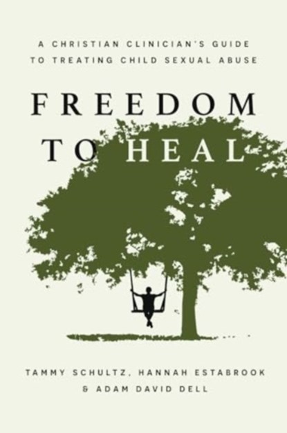 Freedom to Heal, Tammy Schultz ; Hannah Estabrook ; Adam David Dell - Gebonden - 9781514007518