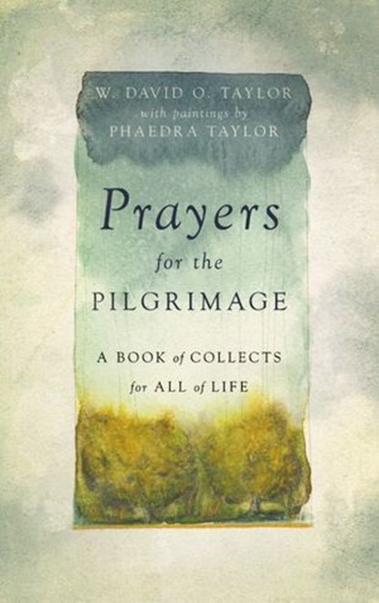 Prayers for the Pilgrimage, W. David O. Taylor - Ebook - 9781514008249