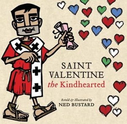 Saint Valentine the Kindhearted, Ned Bustard - Ebook - 9781514008775
