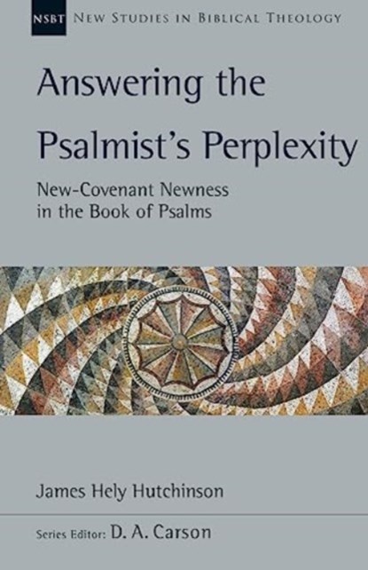 Answering the Psalmist's Perplexity, James Hely Hutchinson - Paperback - 9781514008867