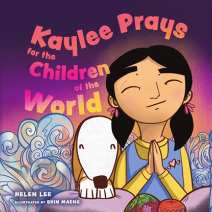 Kaylee Prays for the Children of the World, Helen Lee - Gebonden - 9781514009161