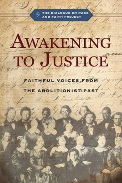 Awakening to Justice, The Dialogue on Race and Faith Project ; Jemar Tisby ; Christopher P. Momany ; Sègbégnon Mathieu Gnonhossou ; R. Matthew Sigler ; Douglas M. Strong ; Diane Leclerc ; Esther Chung-Kim ; Albert G. Miller ; Estrelda Y. Alexander ; David D. Daniels - Ebook - 9781514009192