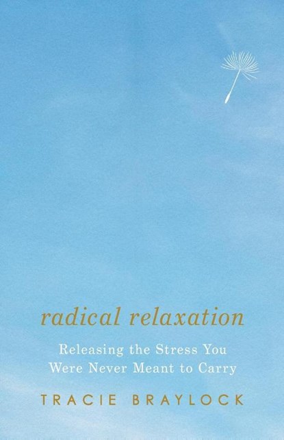 Radical Relaxation, Tracie Braylock - Paperback - 9781514009444