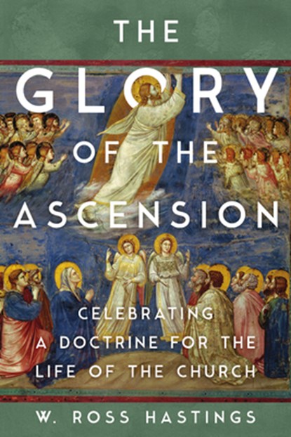 The Glory of the Ascension, Ross Hastings - Paperback - 9781514010617
