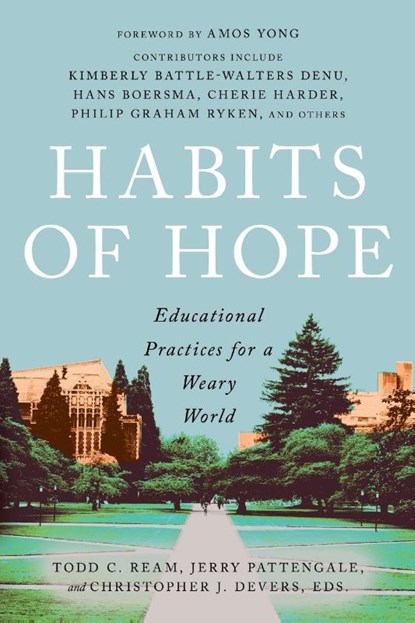 Habits of Hope, Todd C. Ream ; Jerry Pattengale ; Christopher J. Devers - Paperback - 9781514010693