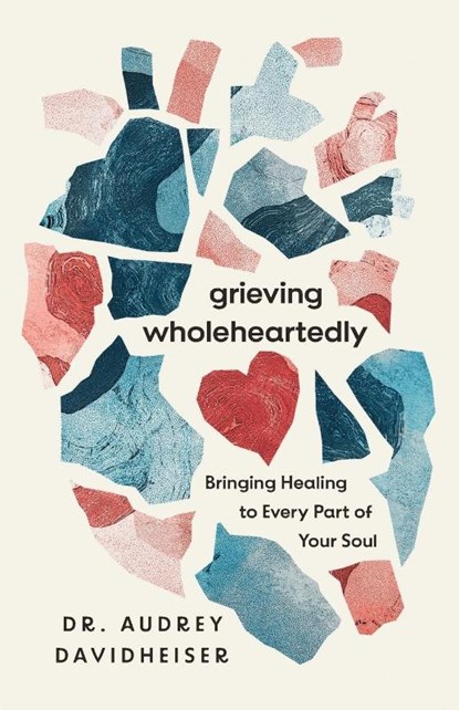 Grieving Wholeheartedly, Audrey Davidheiser - Paperback - 9781514010839
