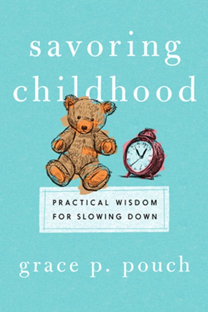 Savoring Childhood, Grace P. Pouch - Paperback - 9781514011164