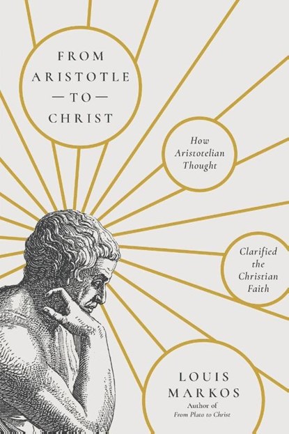 From Aristotle to Christ, Louis Markos - Paperback - 9781514011324