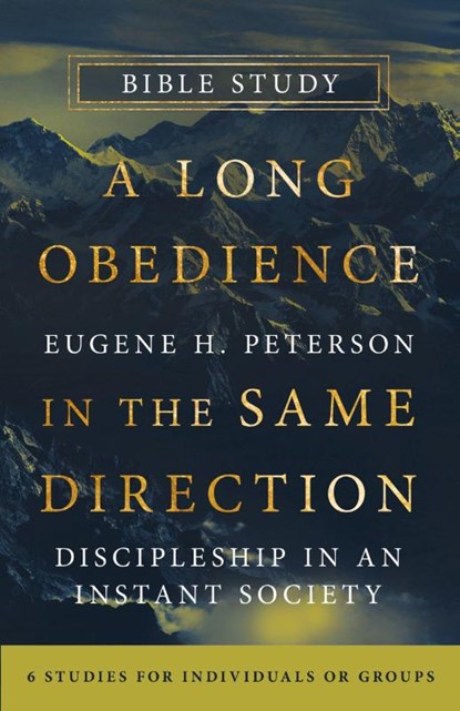 A Long Obedience in the Same Direction Bible Study, Eugene H. Peterson - Paperback - 9781514013052