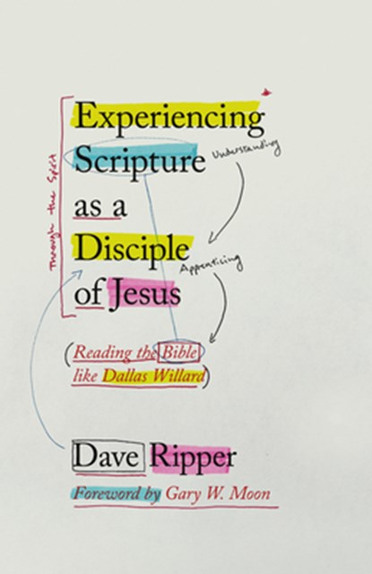 Experiencing Scripture as a Disciple of Jesus: Reading the Bible Like Dallas Willard, Gary W. Moon - Paperback - 9781514013106