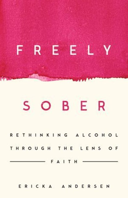 Freely Sober, Ericka Andersen - Ebook - 9781514013373