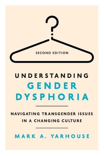 Understanding Gender Dysphoria, Mark A. Yarhouse - Paperback - 9781514013502