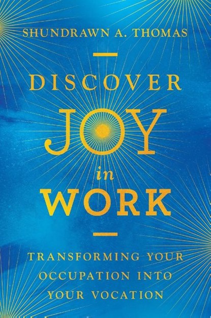 Discover Joy in Work, Shundrawn A. Thomas - Paperback - 9781514013991
