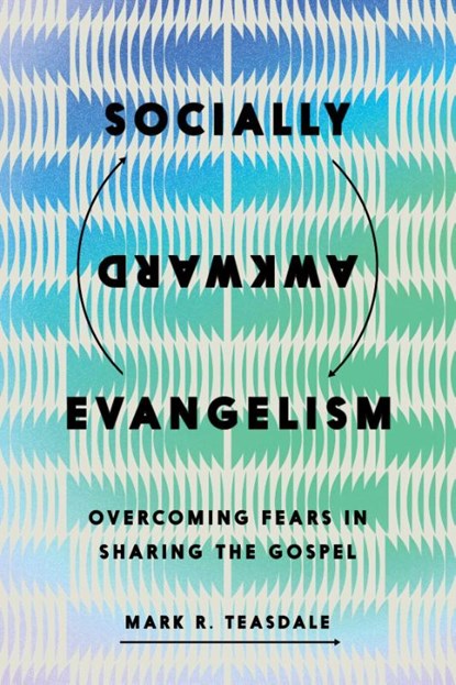 Socially Awkward Evangelism, Mark R. Teasdale - Paperback - 9781514014257