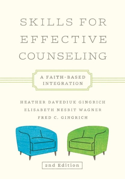 Skills for Effective Counseling, Heather Davediuk Gingrich ; Elisabeth Nesbit Wagner ; Fred C. Gingrich - Paperback - 9781514014936