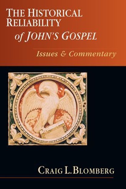 The Historical Reliability of John's Gospel, Craig L. Blomberg - Ebook - 9781514015421