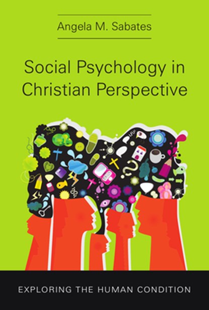 Social Psychology in Christian Perspective, Angela M Sabates - Paperback - 9781514015698