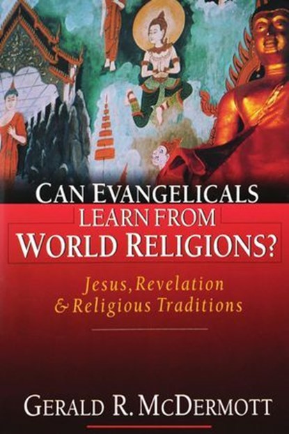 Can Evangelicals Learn from World Religions?, Gerald R. McDermott - Ebook - 9781514019078