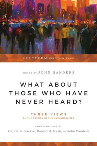 What About Those Who Have Never Heard?, niet bekend - Ebook - 9781514019085
