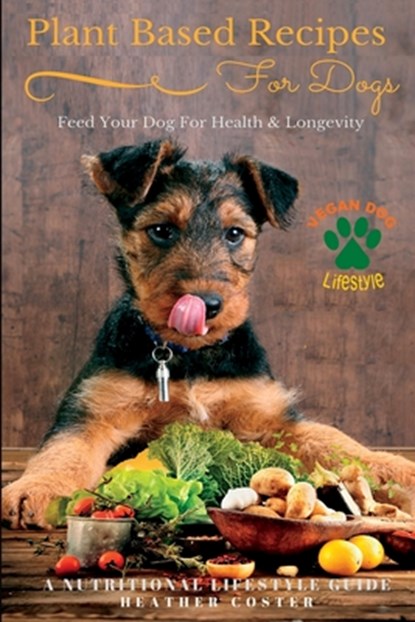 Plant Based Recipes for Dogs, Heather Coster - Paperback - 9781514100370