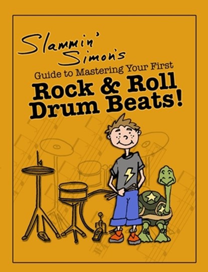 Slammin' Simon's Guide to Mastering Your First Rock & Roll Drum Beats!, Mark Powers ; Slammin' Simon - Paperback - 9781514158692