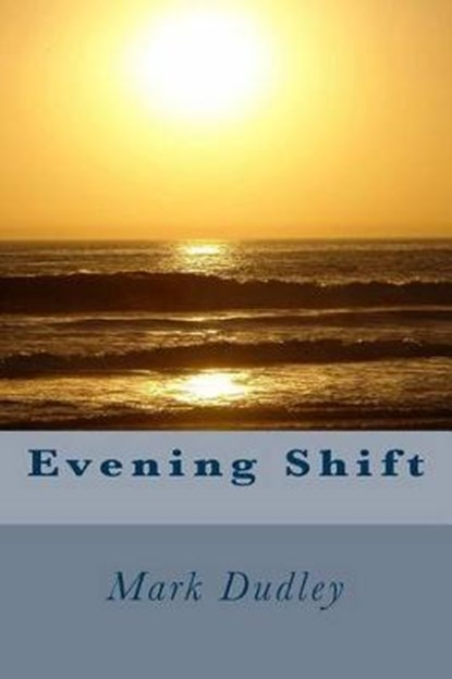 Evening Shift, DUDLEY,  Mark - Paperback - 9781514180709