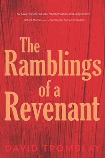 The Ramblings of a Revenant: (An Oral History of the Vampires), David Tromblay - Paperback - 9781514184707