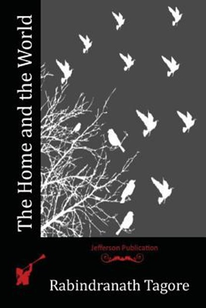 The Home and the World, Rabindranath Tagore - Paperback - 9781514213018