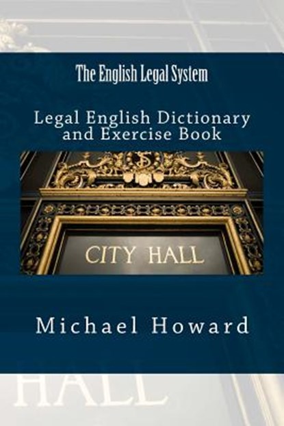 The English Legal System: Legal English Dictionary and Exercise Book, Michael Howard - Paperback - 9781514272466