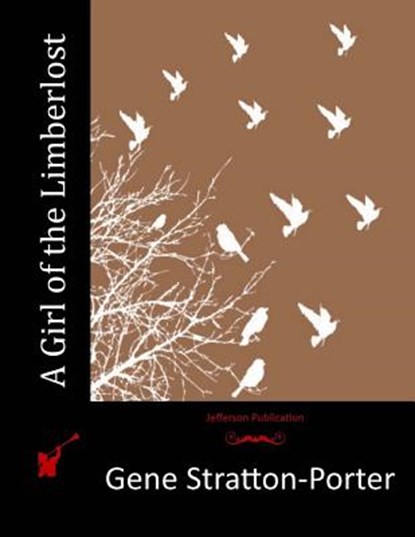 A Girl of the Limberlost, Gene Stratton-Porter - Paperback - 9781514280119