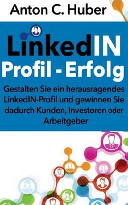 Linkedin-Profil - Erfolg, HUBER,  Anton C. - Paperback - 9781514367537