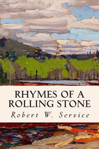 Rhymes of a Rolling Stone, Robert W. Service - Paperback - 9781514392478
