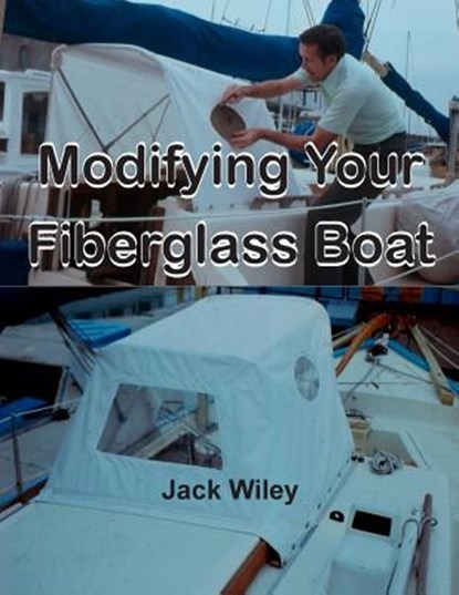 Modifying Your Fiberglass Boat, Jack Wiley - Paperback - 9781514398074