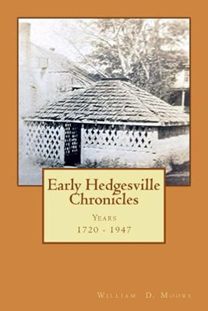 Early Hedgesville Chronicles: From 1730 to 1947, William D. Moore - Paperback - 9781514399446